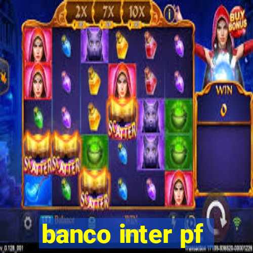 banco inter pf